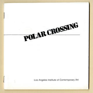 Item #04521 Polar crossing: 3 Europeans, an exhibition organized by Chris Burden; Richard...