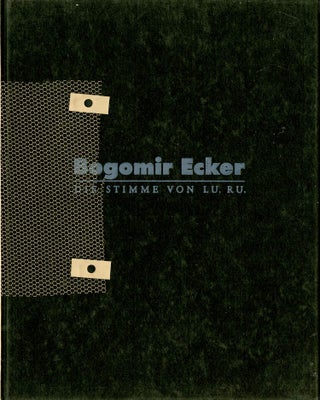 Item #08951 Bogomir Ecker: die Stimme von LU. RU. Bogomir Ecker