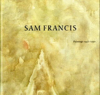 Item #09636 Sam Francis: paintings 1947-1990. Sam. Agee Francis, William C
