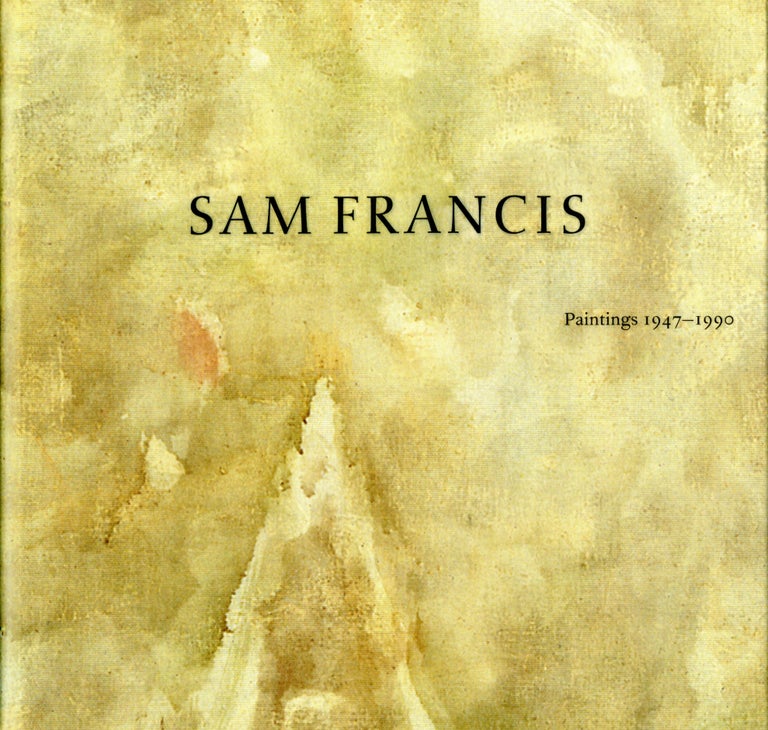 Item #09636 Sam Francis: paintings 1947-1990. Sam. Agee Francis, William C.
