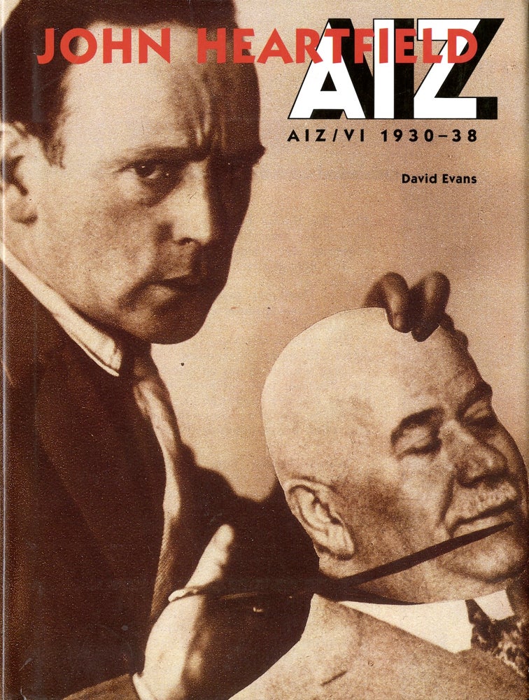 Item #13701 John Heartfield: AIZ/VI 1930-1938 [Arbeiter-Illustrierte Zeitung/Volks Illustrierte 1930-1938]. John. Evans Heartfield, David.