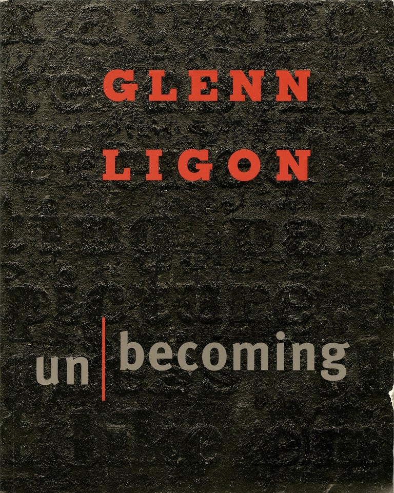 Item #20221 Glenn Ligon: un/becoming. Glenn. Tannenbaum Ligon, Judith.