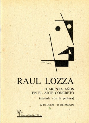 Item #20601 Raul Lozza: cuarenta años en el arte concreto (sesenta con la pintura). 22 de julio...
