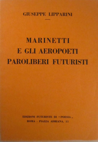 Item #21651 Marinetti e gli aeropoeti paroliberi futuristi. Filippo Tommaso Marinetti, Giuseppe Lipparini.