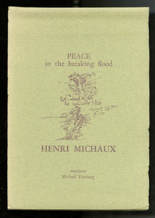 Item #22732 Peace in the breaking flood. Translator: Michael Fineberg. Henri MIchaux