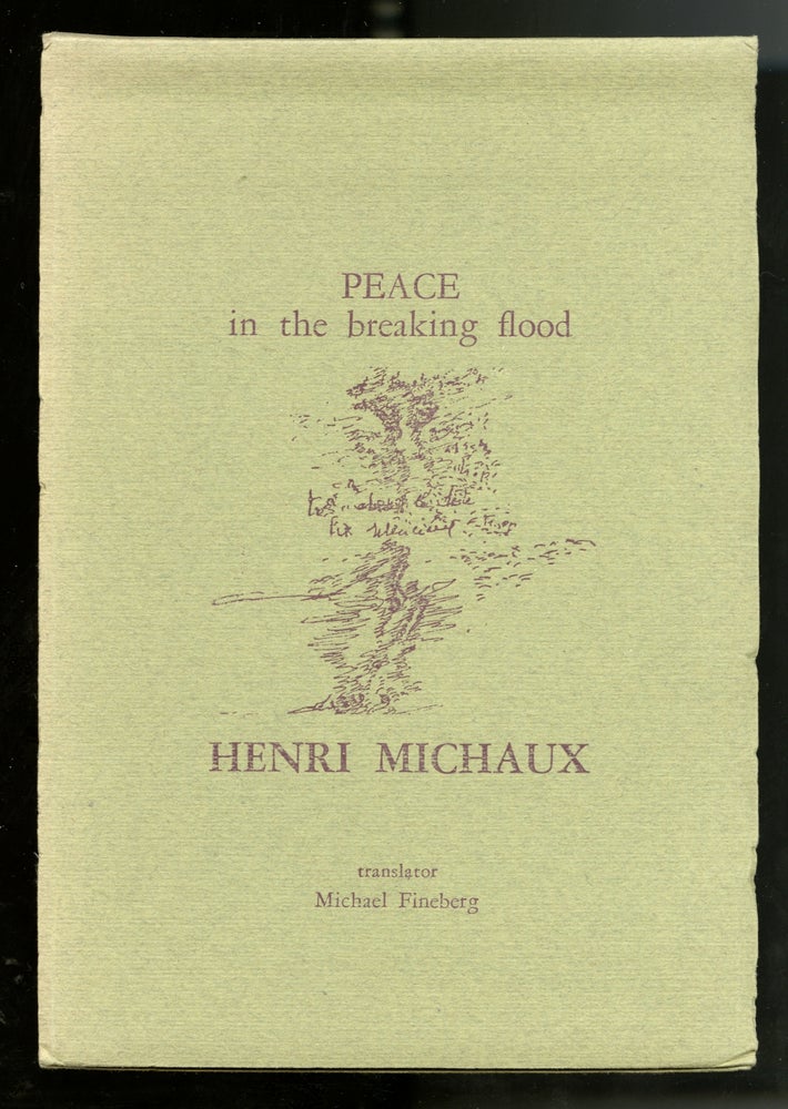 Item #22732 Peace in the breaking flood. Translator: Michael Fineberg. Henri MIchaux.