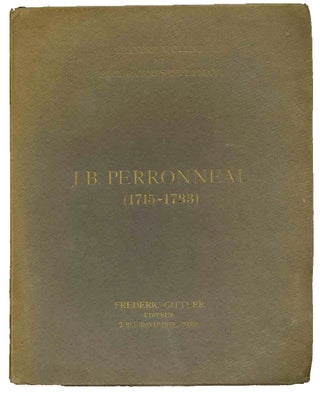 Item #26001 J.-B. Perroneau (1715-1783): sa vie et son œuvre. J.-B. Perroneau, Léandre...