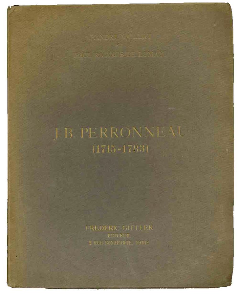Item #26001 J.-B. Perroneau (1715-1783): sa vie et son œuvre. J.-B. Perroneau, Léandre Vaillat, Paul Ratous de Limay.