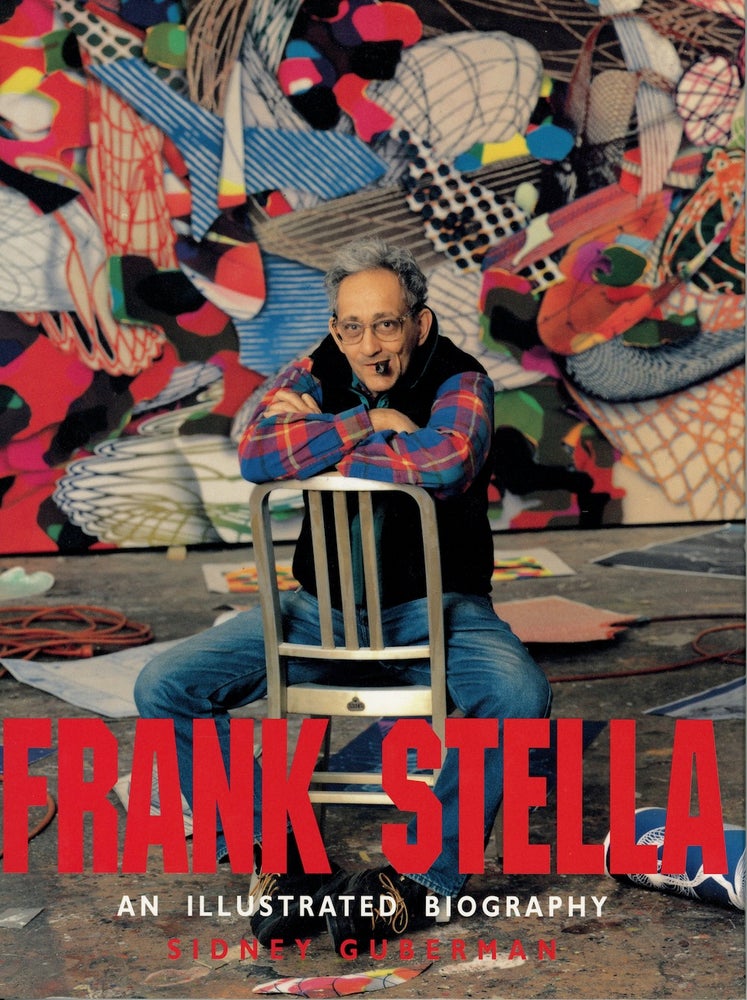 Item #29801 Frank Stella: an illustrated biography. SIGNED by the artist. Frank Stella, Sidney Guberman.