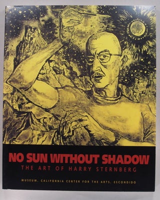 Item #30001 No sun without shadow: the art of Harry Sternberg. [By] Ellen Fleurov. Harry...