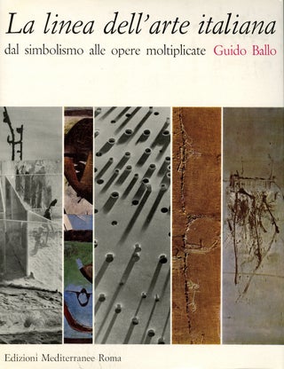 Item #36701 La linea dell'arte italiana: dal simbolismo alle opere moltiplicate. [2 volumes]....