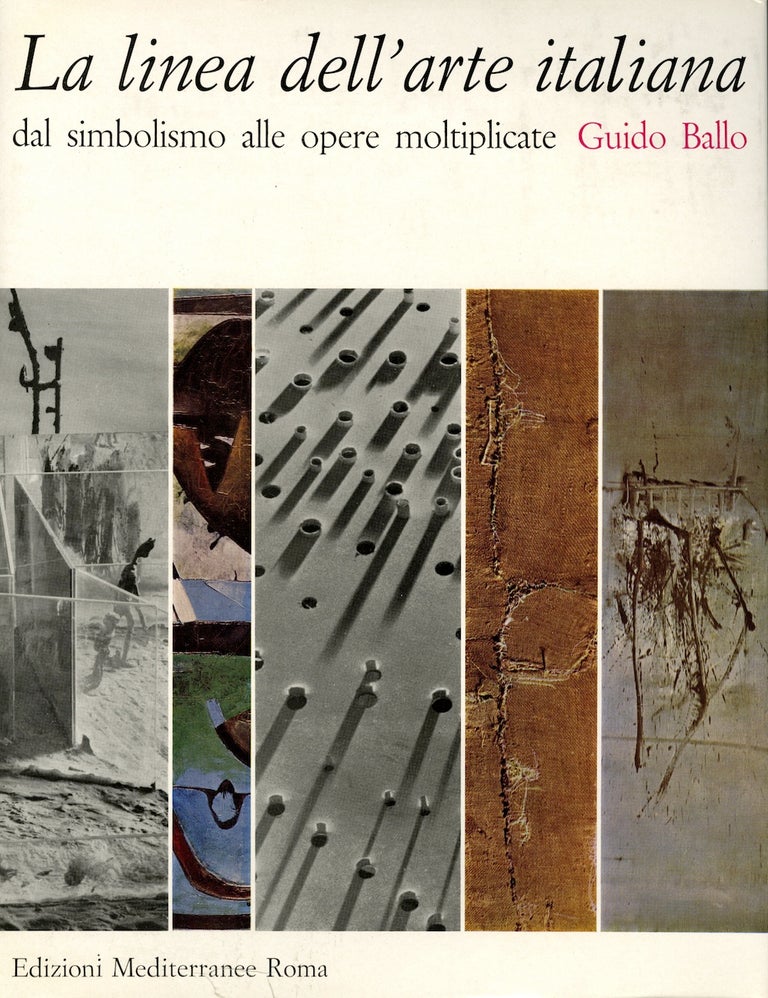 Item #36701 La linea dell'arte italiana: dal simbolismo alle opere moltiplicate. [2 volumes]. Guido Ballo.