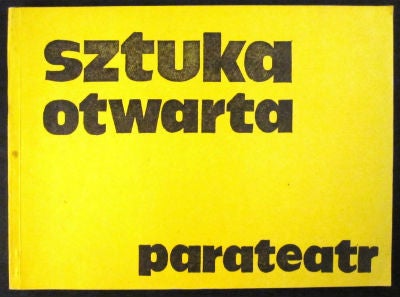 Item #38801 Sztuka otwarta parateatr: kreacje plastyczne teatralizowany rytual. Ewa Dawidejit-Jastrzebska, ed.