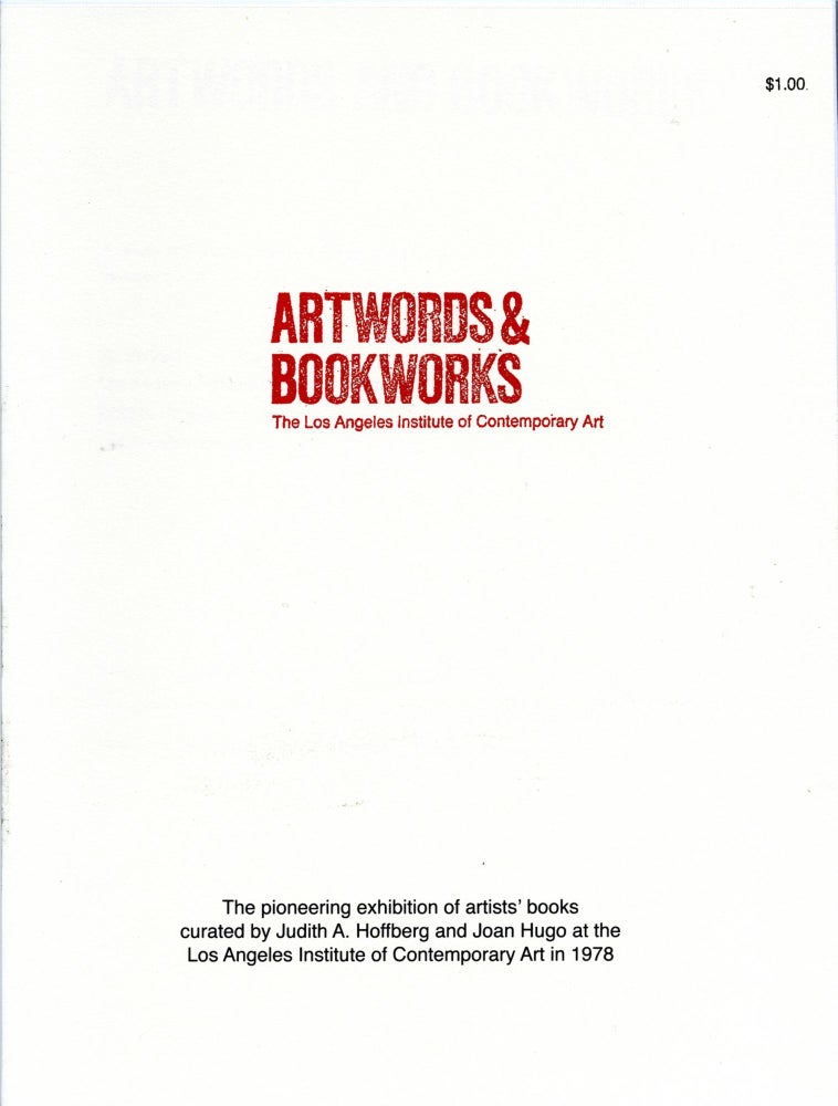 Item #43552 Artwords & Bookworks: an exhibition of recent artists' books and ephemera. 28 February-30 March 1978—REPRINT. Judith A. Hoffberg, curators Hugo Joan.