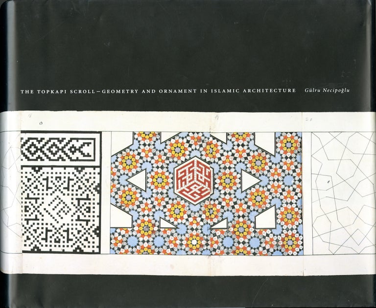 Item #64001 The Topkapi scroll: geometry and ornament in Islamic architecture. With an essay on the geometry of the muqarnas by Mohammad al-Asad. Gülru Necipoglu.