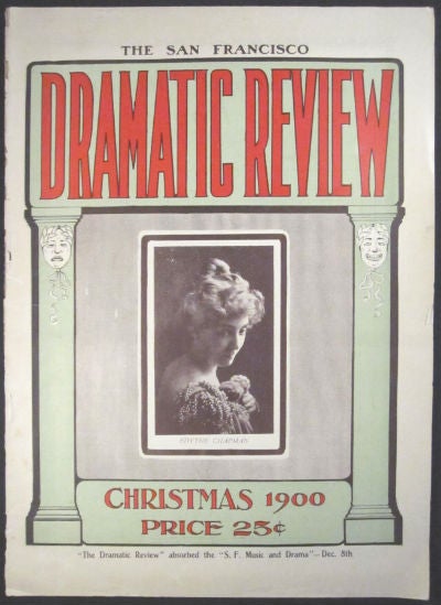 Item #77901 San Francisco Dramatic Review. Christmas 1900 (vol. 3, no. 15) and Midsummer 1904. Charles H. Farrell, Charles H. Lombard, proprietors.