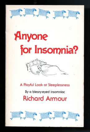 Item #80351 Anyone for insomnia? A playful look at insomnia. Inscribed. Richard Armour