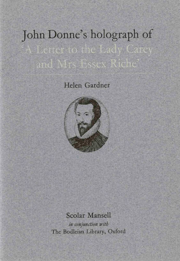 Item #87001 John Donne's holograph of ‘A Letter to the Lady Carey and Mrs Essex Riche'. [A facsimile.]. John Donne, Helen Gardner.