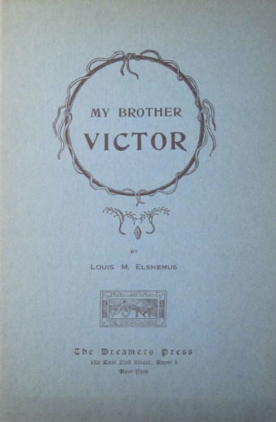 Item #87307 My brother Victor: a convalescent's fantasy. Louis M. Elshemus, Eilshemius.