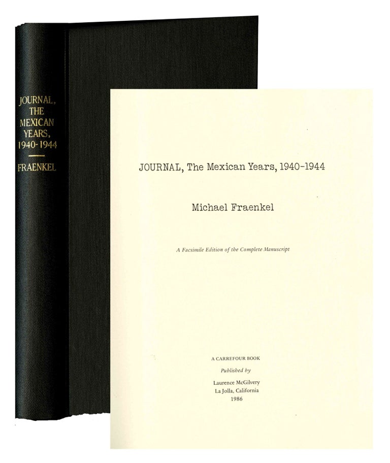 Item #88001 Journal, the Mexican years, 1940-1944. A facsimile edition of the complete manuscript. Michael Fraenkel.