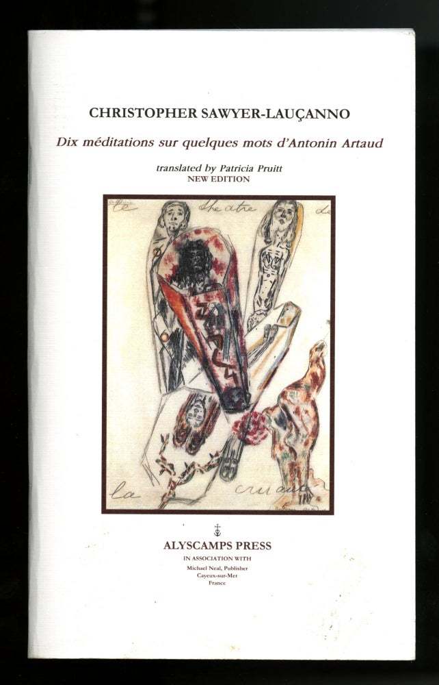 Item #95051 Dix méditations sur quelques mots d'Antonin Artaud. Translated by Francis Pruitt. Edited, with an Afterword by Karl Orend. Christopher. Artaud Sawyer-Lauçanno, Antonin.